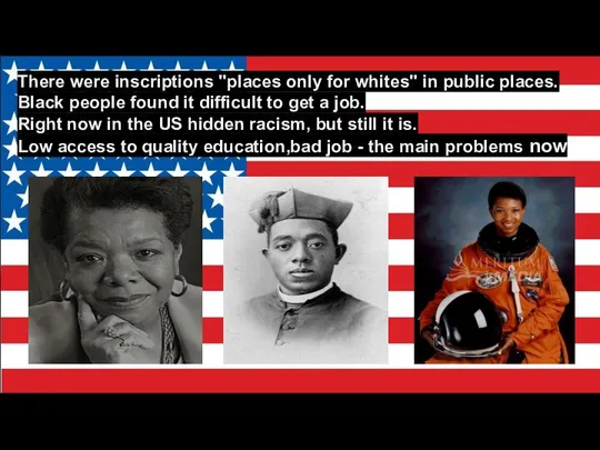 There were inscriptions "places only for whites" in public places. Black