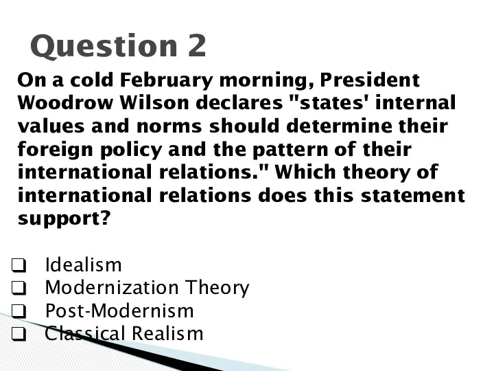 Question 2 On a cold February morning, President Woodrow Wilson declares
