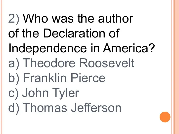 2) Who was the author of the Declaration of Independence in