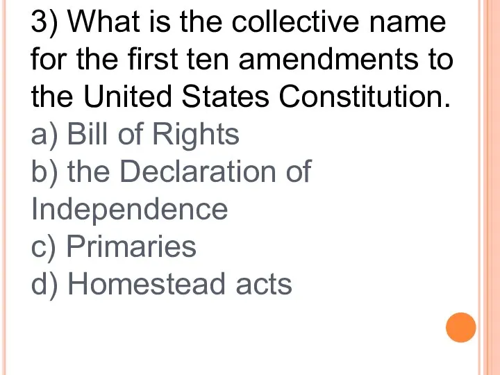 3) What is the collective name for the first ten amendments