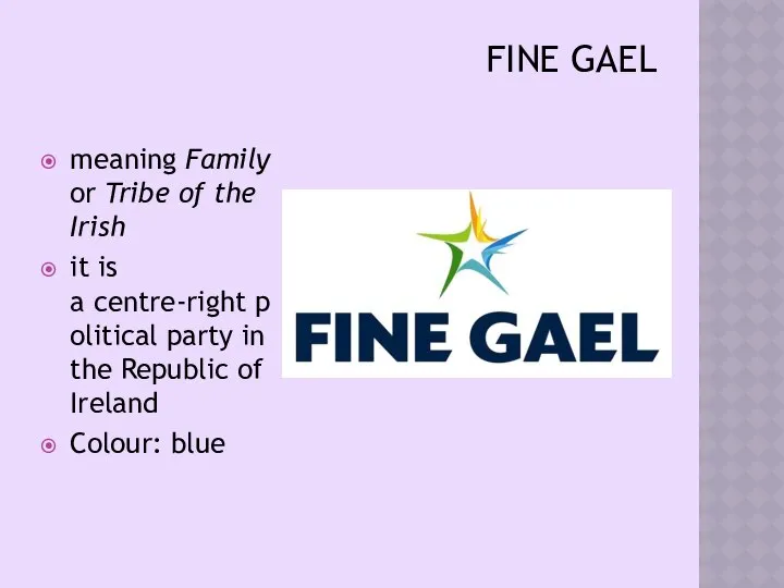 FINE GAEL meaning Family or Tribe of the Irish it is
