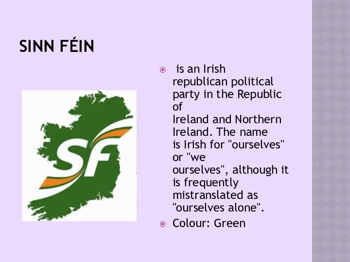 SINN FÉIN is an Irish republican political party in the Republic