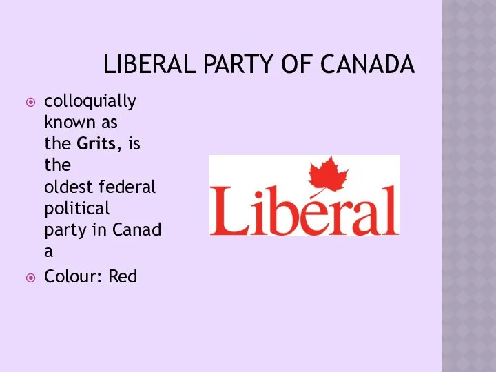 LIBERAL PARTY OF CANADA colloquially known as the Grits, is the