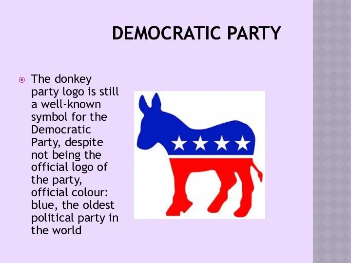 DEMOCRATIC PARTY The donkey party logo is still a well-known symbol