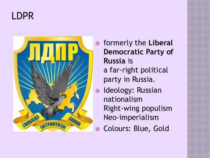 LDPR formerly the Liberal Democratic Party of Russia is a far-right