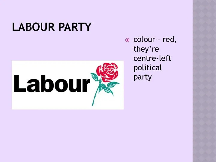 LABOUR PARTY colour – red, they’re centre-left political party