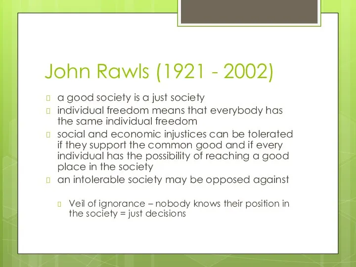 John Rawls (1921 - 2002) a good society is a just