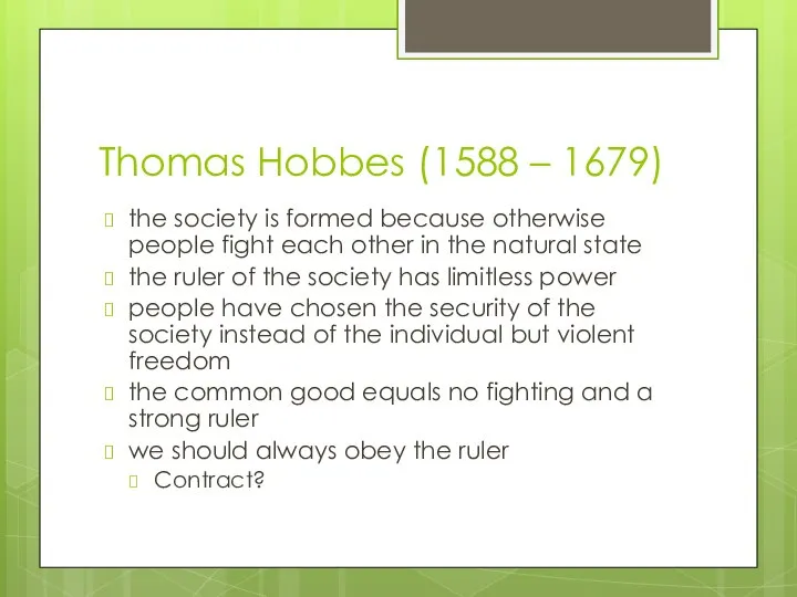 Thomas Hobbes (1588 – 1679) the society is formed because otherwise