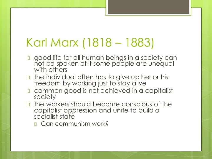 Karl Marx (1818 – 1883) good life for all human beings