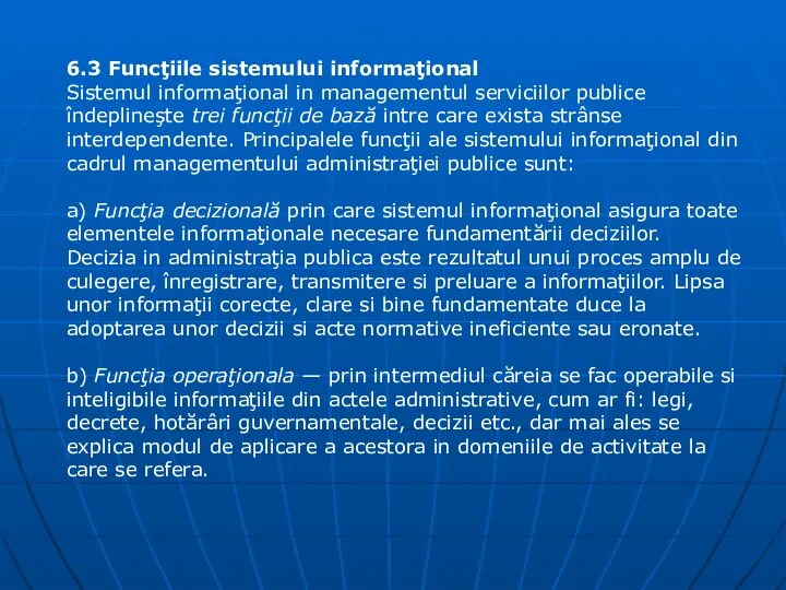 6.3 Funcţiile sistemului informaţional Sistemul informaţional in managementul serviciilor publice îndeplineşte