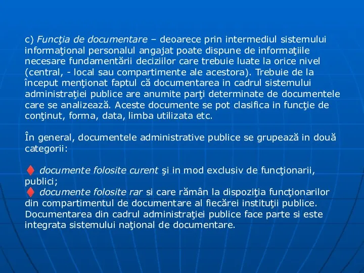 c) Funcţia de documentare – deoarece prin intermediul sistemului informaţional personalul
