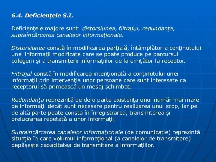 6.4. Deficienţele S.I. Deficienţele majore sunt: distorsiunea, filtrajul, redundanţa, supraîncărcarea canalelor