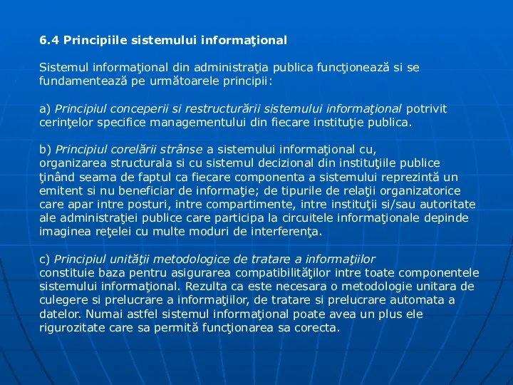 6.4 Principiile sistemului informaţional Sistemul informaţional din administraţia publica funcţionează si