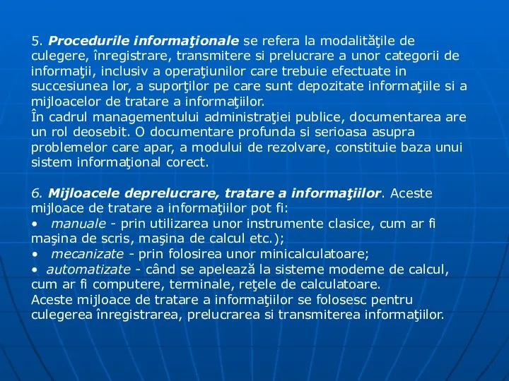 5. Procedurile informaţionale se refera la modalităţile de culegere, înregistrare, transmitere