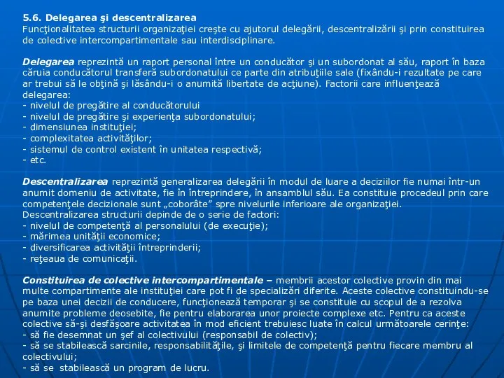 5.6. Delegarea şi descentralizarea Funcţionalitatea structurii organizaţiei creşte cu ajutorul delegării,