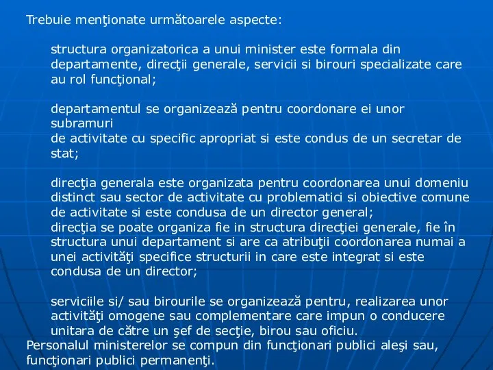 Trebuie menţionate următoarele aspecte: structura organizatorica a unui minister este formala