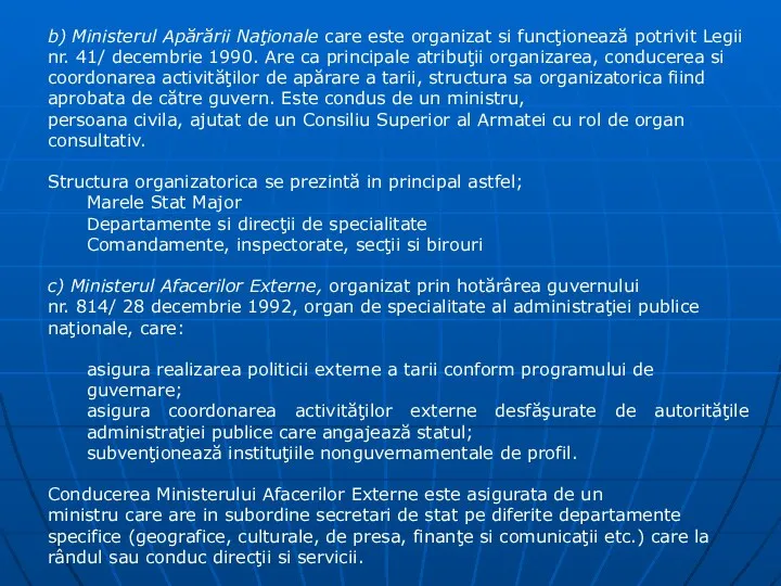 b) Ministerul Apărării Naţionale care este organizat si funcţionează potrivit Legii