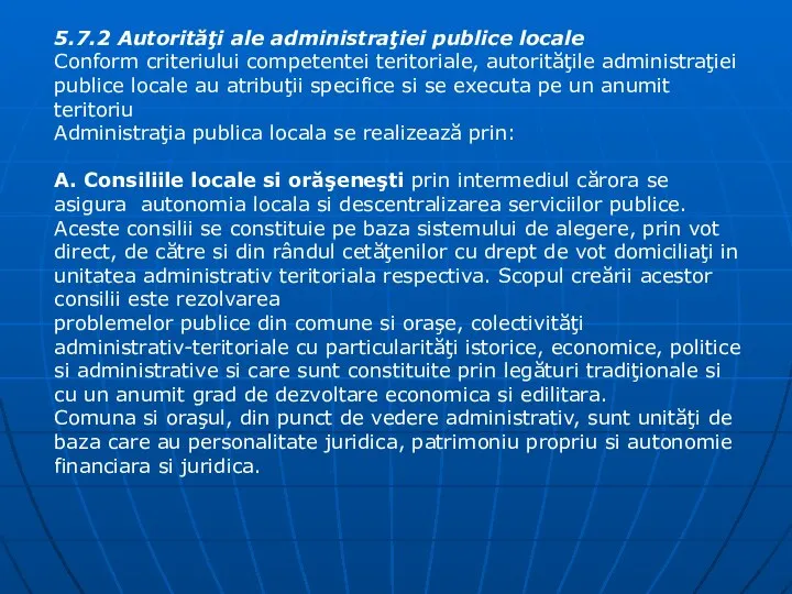 5.7.2 Autorităţi ale administraţiei publice locale Conform criteriului competentei teritoriale, autorităţile