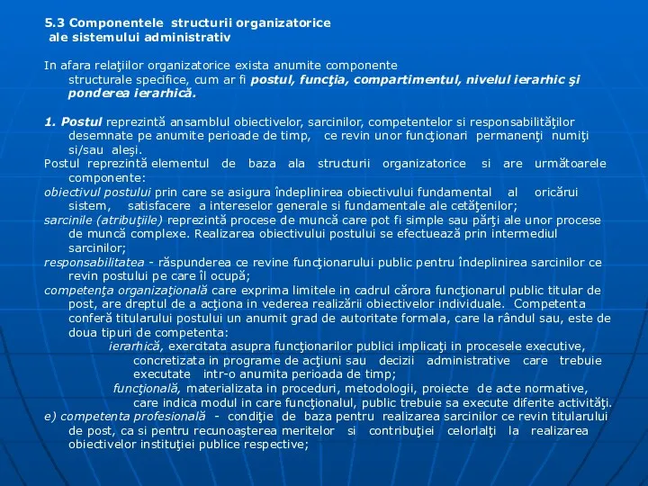 5.3 Componentele structurii organizatorice ale sistemului administrativ In afara relaţiilor organizatorice