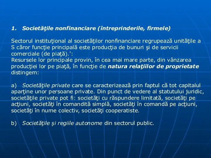 1. Societăţile nonfinanciare (întreprinderile, firmele) Sectorul instituţional al societăţilor nonfinanciare regrupează