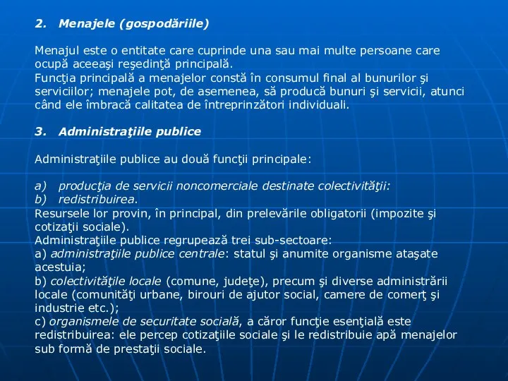 2. Menajele (gospodăriile) Menajul este o entitate care cuprinde una sau