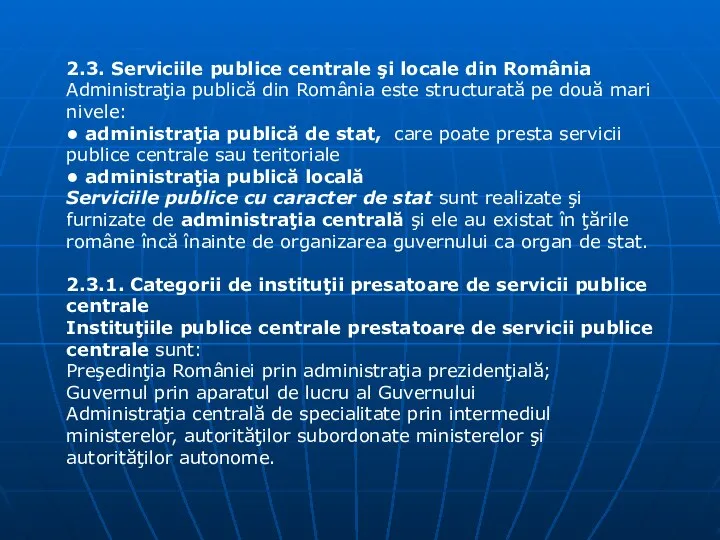 2.3. Serviciile publice centrale şi locale din România Administraţia publică din