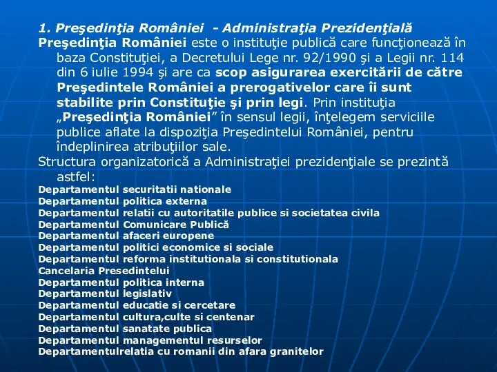 1. Preşedinţia României - Administraţia Prezidenţială Preşedinţia României este o instituţie