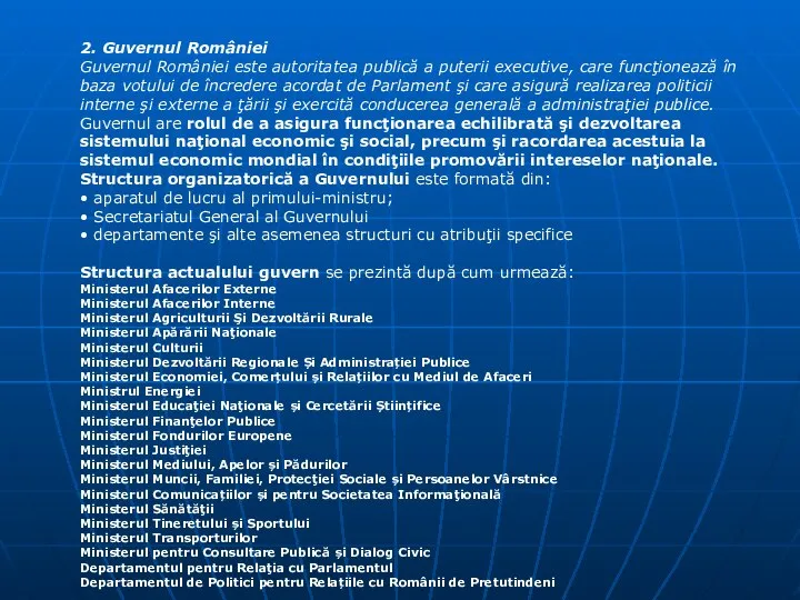 2. Guvernul României Guvernul României este autoritatea publică a puterii executive,