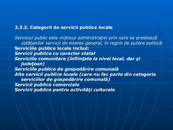 2.3.2. Categorii de servicii publice locale Serviciul public este mijlocul administraţiei