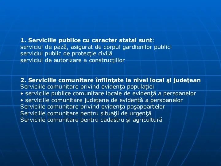 1. Serviciile publice cu caracter statal sunt: serviciul de pază, asigurat