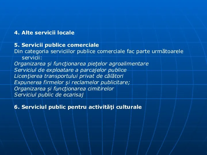 4. Alte servicii locale 5. Servicii publice comerciale Din categoria serviciilor