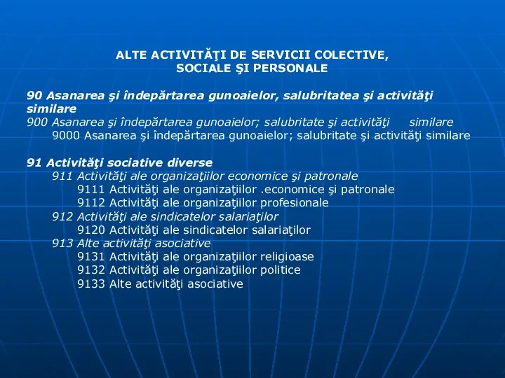 ALTE ACTIVITĂŢI DE SERVICII COLECTIVE, SOCIALE ŞI PERSONALE 90 Asanarea şi