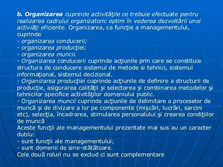 b. Organizarea cuprinde activităţile ce trebuie efectuate pentru realizarea cadrului organizatoric