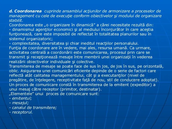 d. Coordonarea cuprinde ansamblul acţiunilor de armonizare a proceselor de management