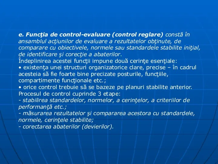 e. Funcţia de control-evaluare (control reglare) constă în ansamblul acţiunilor de