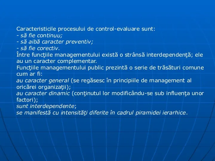 Caracteristicile procesului de control-evaluare sunt: - să fie continuu; - să