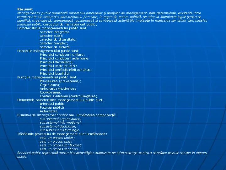 Rezumat Managementul public reprezintă ansamblul proceselor şi relaţiilor de management, bine