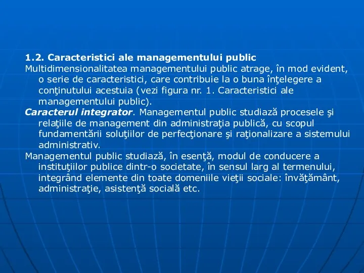 1.2. Caracteristici ale managementului public Multidimensionalitatea managementului public atrage, în mod