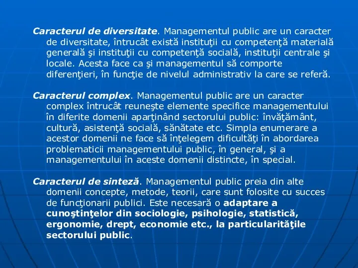 Caracterul de diversitate. Managementul public are un caracter de diversitate, întrucât