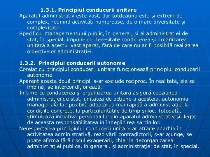 1.3.1. Principiul conducerii unitare Aparatul administrativ este vast, dar totdeauna este