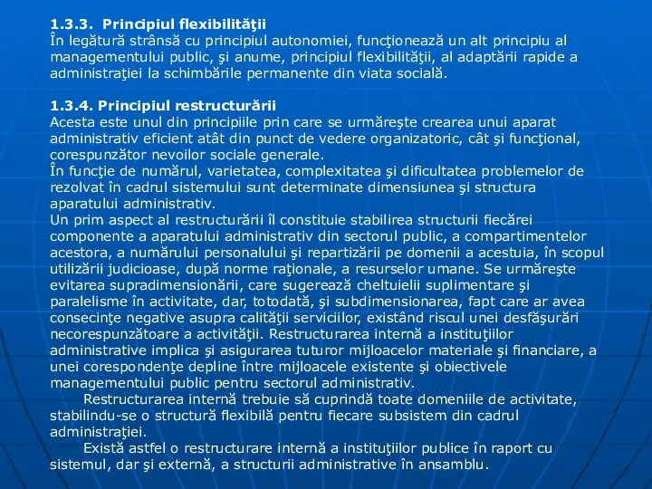 1.3.3. Principiul flexibilităţii În legătură strânsă cu principiul autonomiei, funcţionează un