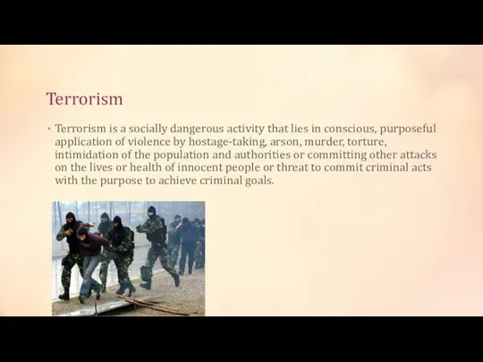Terrorism Terrorism is a socially dangerous activity that lies in conscious,