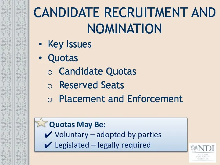 CANDIDATE RECRUITMENT AND NOMINATION Key Issues Quotas Candidate Quotas Reserved Seats