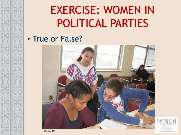 EXERCISE: WOMEN IN POLITICAL PARTIES True or False? Photo: NDI