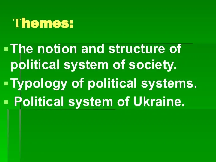 Тhemes: The notion and structure of political system of society. Typology