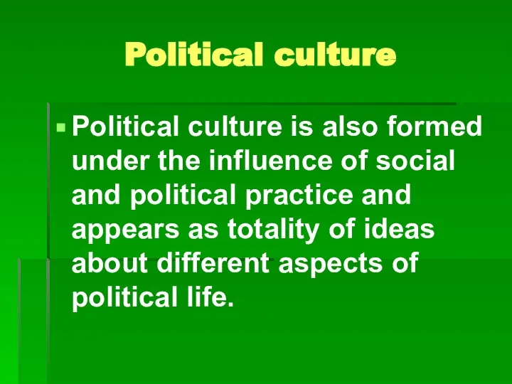 Political culture Political culture is also formed under the influence of