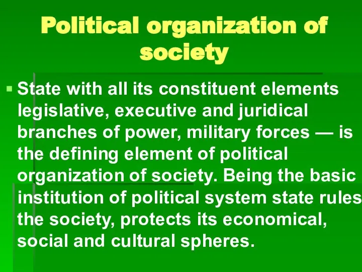 Political organization of society State with all its constituent elements legislative,