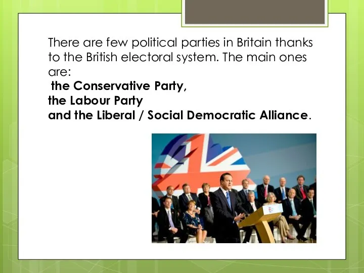 There are few political parties in Britain thanks to the British