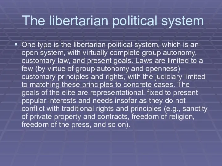 The libertarian political system One type is the libertarian political system,