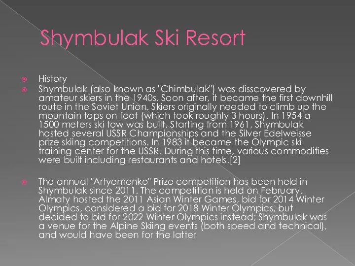Shymbulak Ski Resort History Shymbulak (also known as "Chimbulak") was disscovered